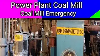 Coal Mill Basic Information and Coal Mill Emergency #power plant #powergeneration