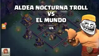 Aldea Troll vs el Mundo en la Aldea en la Aldea Nocturna Nivel 10 de Clash of Clans | Bh10