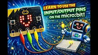 I/O Pins in MakeCode for micro:bit | Beginner Tutorial