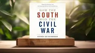 [Review] How the South Won the Civil War (Heather Cox Richardson) Summarized