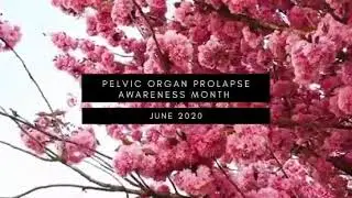 Pelvic Organ Prolapse Awareness Month