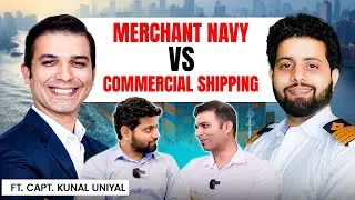 Merchant Navy VS Commercial Shipping ft. Capt. Kunal Uniyal