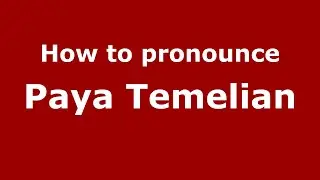 How do you say Paya Temelian in Malaysia (Malay)? - PronounceNames.com