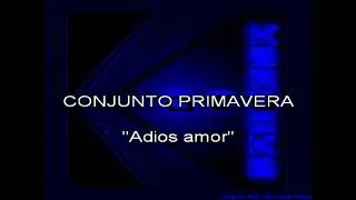 adios amor...conjunto primavera ...karaoke