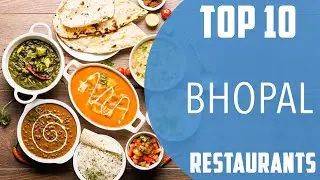 Top 10 Best Restaurants to Visit in Bhopal | India - English