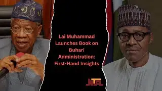 Lai Muhammad Launches Book on Buhari Administration: First-Hand Insights