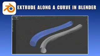 How to Extrude Along a Curve in Blender 2026