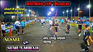 BATMAN CUP 1🔥ALSAEL VS SEMUT MIRAH GOBAK SODOR BABAK 1