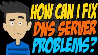 How Can I Fix DNS Server Problems?