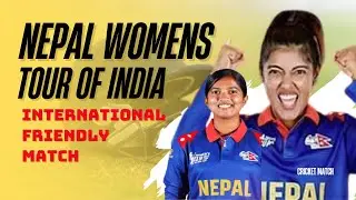 Nepal Women's Cricket Team Tour of India Schedule : Nepal  Play with Rajasthan, Bengal, Uttarakhand