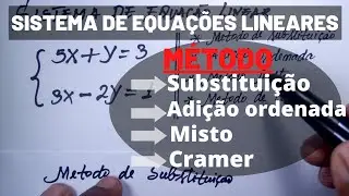 COMO RESOLVER SISTEMA DE EQUAÇÕES LINEAR método de substituição, adoção ordenada, misto, Cramer