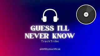 TrackTribe - Guess I'll Never Know