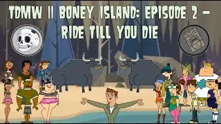 TDMW || Boney Island - Ep. 2: Ride till You Die.