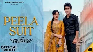 Peela Suit  || Anand Hansiwala || Srishti Rana ( Official Video ) New Haryanvi Song 2025