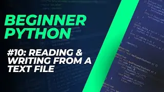 Beginner Python #10: Reading & Writing From a Text File