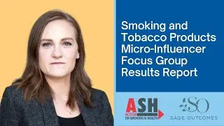 Smoking and Tobacco Products Micro-Influencer Focus Group Results Report