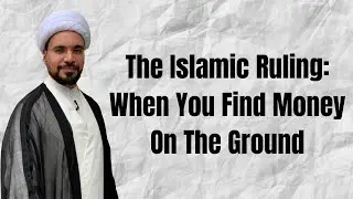 What to do If You Find Money On The Ground? | Sheikh Mohammed Al-Hilli
