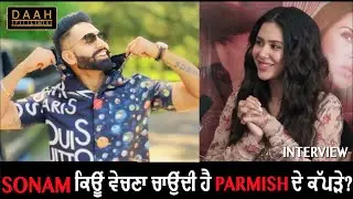 Sonam Bajwa Vechna Chaundi Hai 'Parmish Verma' de Kapde | Singham | Interview | DAAH Films
