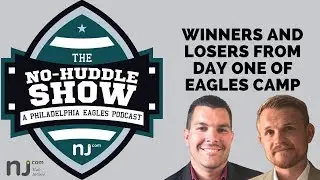 Eagles training camp: Day One winners and losers