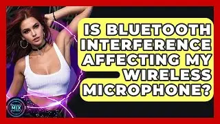 Is Bluetooth Interference Affecting My Wireless Microphone? - Electronic Mix Masters