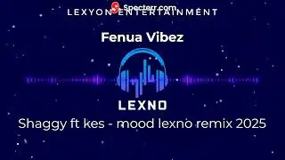 Shaggy ft kes Mood LEXNO RMX 2025
