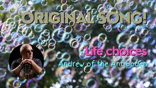 SONGWRITER'S SONGS: Life choices - another song about life decisions!