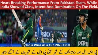 Asia Cup 2025 Final | PSL Players Surrendered to IPL Stars | Pakistan Heartbreak vs India Domination