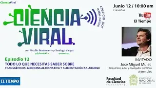 Ciencia Viral Episodio 12: Todo lo que necesitas saber sobre los transg&eacute;nicos