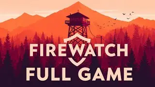 Firewatch Longplay [With Commentary]