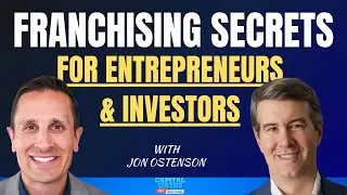 Franchising Secrets for Entrepreneurs & Investors with Jon Ostenson