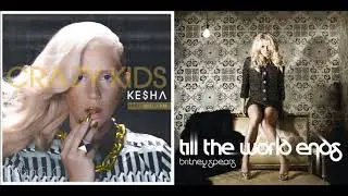 Till The World Goes Crazy | Kesha & Britney Spears Mixed Mashup!