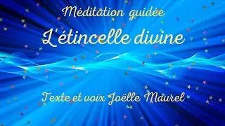 L'&eacute;tincelle divine - M&eacute;ditation guid&eacute;e avec Joelle Maurel