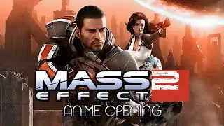Mass Effect 2 - Anime OP [MRS. GREEN APPLE - INFERNO]