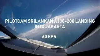 [1080/60FPS] | PilotCAM SriLankan A330-200 landing into Jakarta