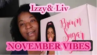 Izzy and Liv November Brown Sugar Box Unboxing 2021 | Briszell's way
