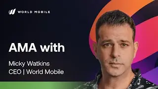 AMA: World Mobile CEO Micky Watkins