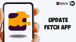 How to Update Fetch App 2024 | Update Fetch Rewards app to Latest Version (Quick Guide)