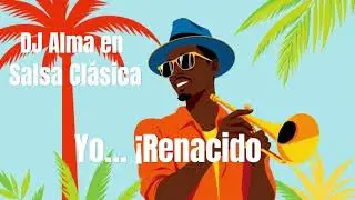 Inspirarse en  Ismael Rivera / Yo&hellip; &iexcl;Renacido  /  DJ  Alma en latin mix