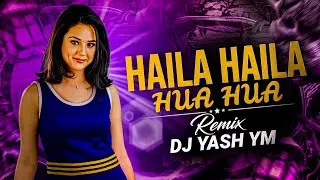 Haila Haila Hua Hua (Dhamal mix) Dj Yash YM - Tapori Mix Dj Songs