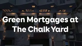 Green Mortgages @ The Chalk Yard