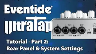 Eventide UltraTap Pedal Tutorial - Part 2: Rear Panel & System Settings