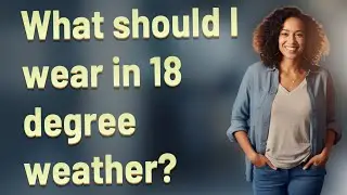 What should I wear in 18 degree weather?