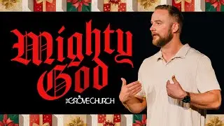 Mighty God | Pastor Stewart Ryall | The Grove Church FL