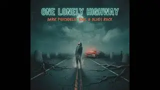 One Lonely Highway | Dark Psychedelic Soul & Blues Rock (Official Audio) - The Lostboy Aj Adams 