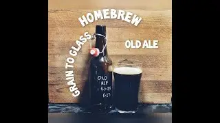 Homebrew Grain to Glass of an Old Ale in the style of Theakston Old Peculier | Homebrew