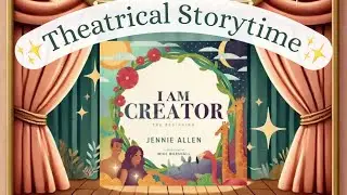 1)I Am Creator: The Beginning (The Story of God Series)| Theatrical Storytime | Read-Aloud for Kids