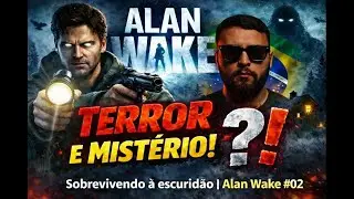 A Hist&oacute;ria Est&aacute; Ficando Sinistra  Alan Wake #02 [ 4K Legendado PT-BR ]
