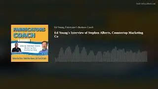 Ed Young's Interview of Stephen Alberts, Countertop Marketing Co