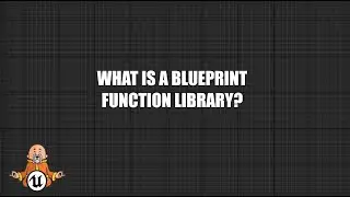 What is a Blueprint Function Library? - Beginners Informational Guide To Unreal Engine 5