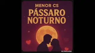 MENOR CS - P&aacute;ssaro Noturno (Official Music Video) Arrocha